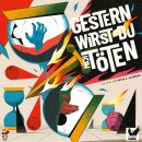 Gestern wirst du mich töten